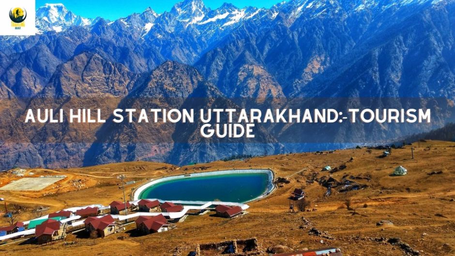Auli Hill Station Uttarakhand:-Tourism Guide, Auli Hill Station
