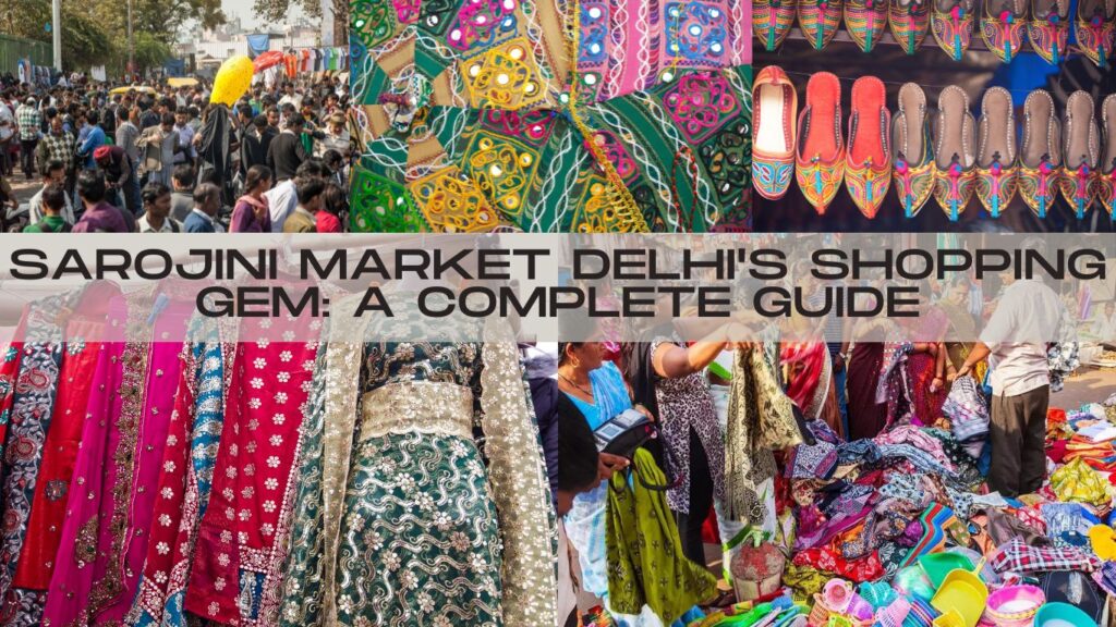 Sarojini Market Delhi's Shopping Gem A Complete Guide